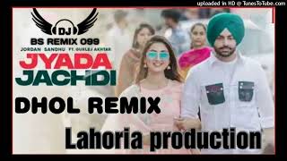 Jyada Jachdi Dj Remix Song Jordan Sandhu Lahoria Production