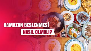 Ramazan Beslenmesi Nasıl Olmalı?