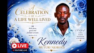 Celebration of a Life Well Lived // Kennedy Muturi Njoroge