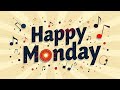 happy monday vibes uplifting music to brighten your week