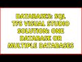 Databases: SQL TFS Visual Studio Solution: One Database or Multiple Databases