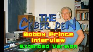 Bobby Prince Interview (Extended Version) - The Cyber Den