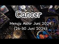 Cancer Menuju Akhir Juni 2024 (24-30 Juni 2024) Chek💫✨ Ada Apa Saja dan Seperti Apa⁉️
