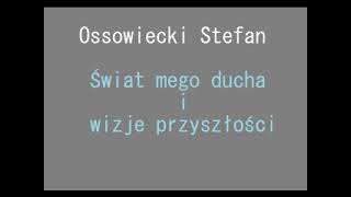 018. Ossowiecki Stefan - Świat mego ducha i wizje przyszłości