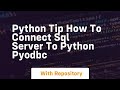 Python tip how to connect sql server to python pyodbc
