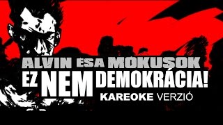 KARAOKE • ALVIN ÉS A MÓKUSOK • EZ NEM DEMOKRÁCIA