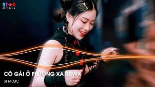 NONSTOP 2024 CÔ GÁI Ở PHƯƠNG XA REMIX X TROUBLE IS A FRIEND REMIX FT MOVE UP REMIX | NHẠC HOT TIKTOK