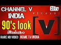 Channel V India /  90's Look / Rare New HD Video 2022 / HOME TV INDIA