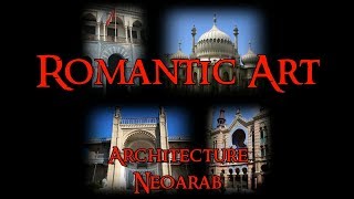 Romantic Art - 6 Architecture: Neoarab