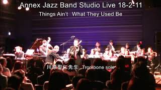 Things Ain’t　What They Used Be　アネックスジャズバンド 18- 2-11　 銀座 スタジオライブ