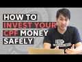 How To Invest Your CPF Money Safely For Maximum Gains