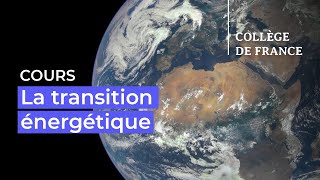 La transition énergétique : aujourd’hui et demain (1) - Marc Fontecave (2022-2023)