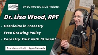 Ep11| Dr. Lisa Wood on Herbicide Use in BC Forestry, Ecosystems, and Biodiversity \u0026 Silviculture