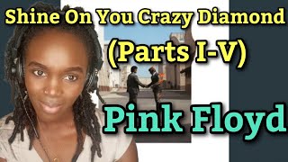 African Girl First Time Hearing Pink Floyd - Shine On You Crazy Diamond (Parts I-V) | REACTION