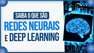 O que são Redes Neurais e Deep Learning