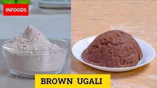 Brown Ugali Recipe | How to Make Brown Ugali | Kenyan Ugali Recipe | Infoods