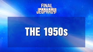 Final Jeopardy!: The 1950s | JEOPARDY!