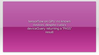 tensorflow on GPU: no known devices, despite cuda's deviceQuery returning a \