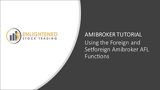 Amibroker Tutorial Video - Using The Foreign And Setforeign Amibroker Afl Functions