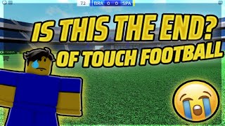 THE END OF TOUCH FOOTBALL?? - Roblox Touch Football #touchfootball #roblox #football