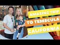 Family Travel Guide to Temecula, California During Covid-19