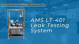 AMS LT-401 Leak Testing System | Manufacturing Automation | AMS Automated Machine Systems