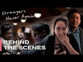 Behind The Scenes - Strangers Never Again Part 2