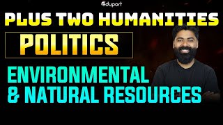 Plus Two Politics | Chapter 2.8  Environmental and Natural Resources | Eduport Commerce \u0026 Humanities