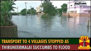 Transport to 4 Villages stopped as Thiruneermalai succumbs to Flood - Thanthi TV