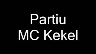 MC Kekel - Partiu (letra)