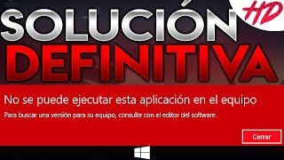 SOLUCIÓN DEFINITIVA: "No se puede ejecutar esta aplicación en el equipo" | Windows 10, 8.1 y 8