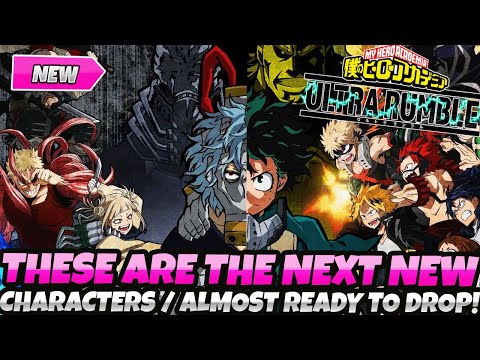 AYOOO!? THE NEW CHARACTERS THAT ARE COMING NEXT / ALMOST READY TO DROP!? (MHA Ultra Rumble)