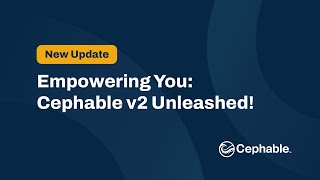 Introducing Cephable v2