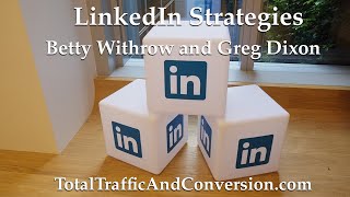 LinkedIn Strategies with Betty Withrow and Greg Dixon