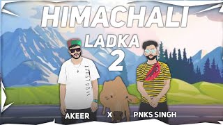 Himachali Ladka 2 - AkeeR | Pnks Singh | Latest Pahadi Rap Song 2021