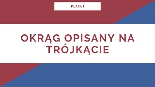 Liceum. Klasa I. Okrąg opisany na trójkącie |PRZECZYTAJCIE OPIS!|