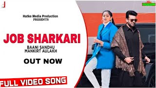 JOB SHARKARI (FULL VIDEO) | MANKRIT ALULAKH FEAT. BAANI SANDHU | HMP-DIGITAL | NEW PUNJABI SONG 2022