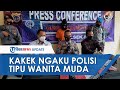 Kakek Dua Cucu Ngaku Polisi Tipu dan Poroti 4 Wanita Muda, Korbannya Disetubuhi hingga 6 Kali