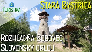 Rozhľadňa Bobovec a Slovenský orloj | Stará Bystrica - Nocľahy - Bobovec