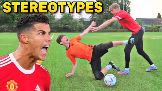 TYPES OF PEOPLE WHO PLAY FOOTBALL!! (SOCCER STEREOTYPES)