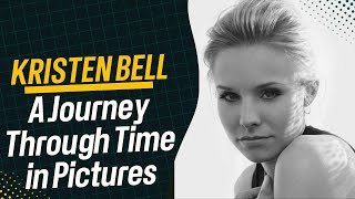 Kristen Bell A Journey Through Time in Pictures