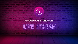 Encompass Church 2nd Service | November 3rd 2024