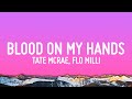 Tate McRae, Flo Milli - Blood On My Hands (Lyrics)