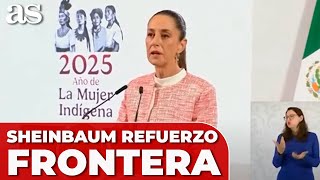 SHEINBAUM afirma que el REFUERZO en la FRONTERA norte NO deja sin SEGURIDAD al resto del país