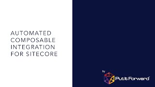 Put It Forward Composable Integration for Sitecore