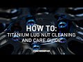 HOW TO CARE FOR TITANIUM LUG NUTS