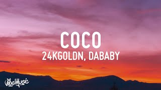 24kGoldn - Coco (Lyrics) ft. DaBaby