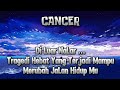 🏜️CANCER🏜️Di Luar NaLar ...Tragedi Hebat Yang Terjadi Mampu Merubah JaLan Hidup Mu.