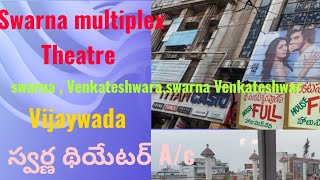 Swarna multiplex Theatre, Governor peta, Vijaywada