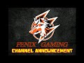 Fenix Gaming : Channel Announcement